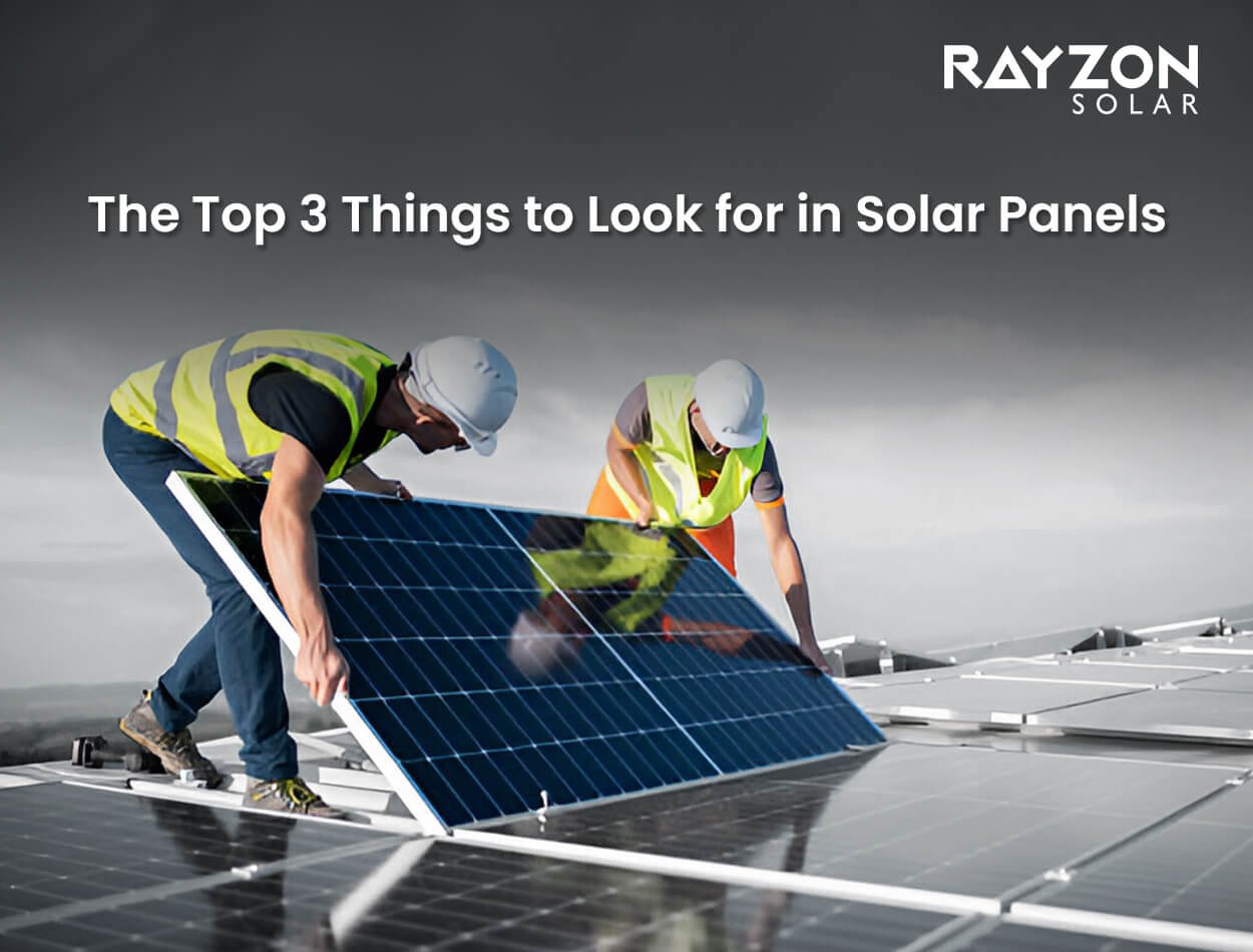 The Top 3 Things to Look for in Solar Panels